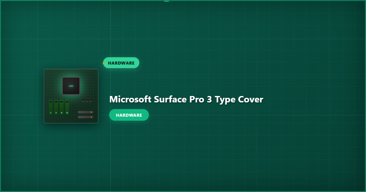 Microsoft Surface Pro 3 Type Cover: Compatibility and Features Explained