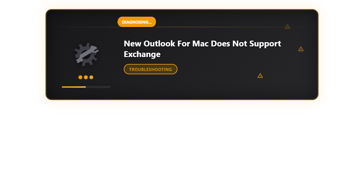 New Outlook for Mac Doesn’t Support Exchange: Troubleshooting Guide