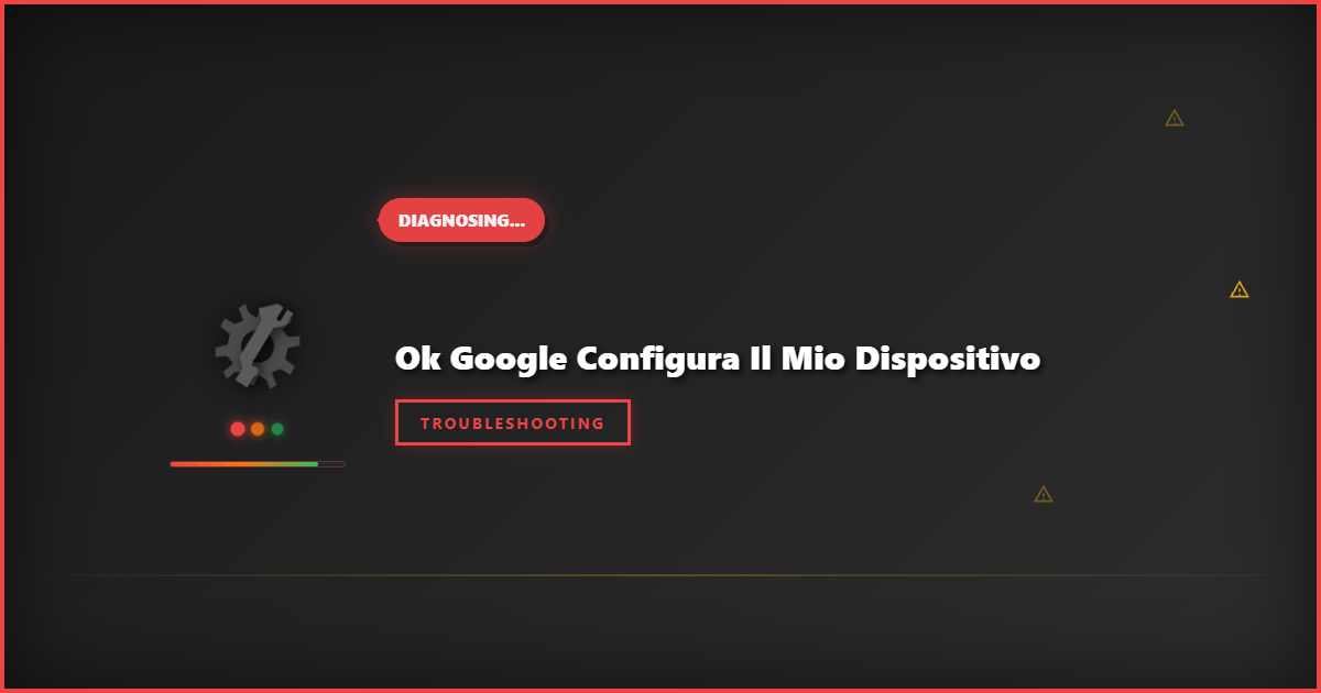 Ok Google Configura Il Mio Dispositivo: Step-by-Step Setup Guide