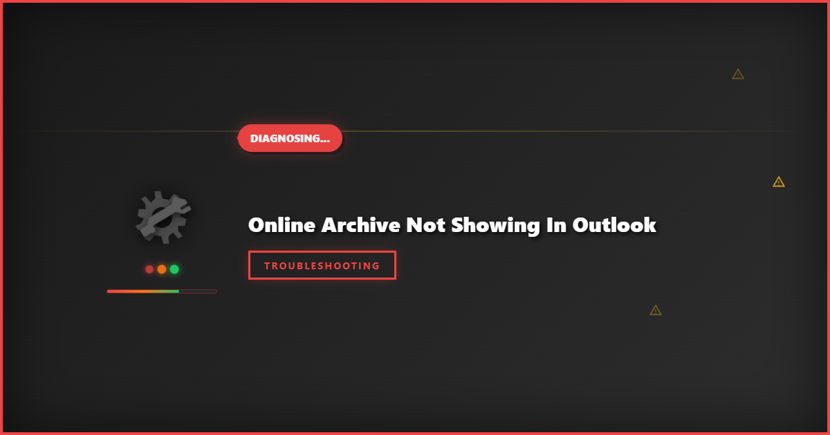 Online Archive Not Showing in Outlook: Troubleshooting Steps to Fix