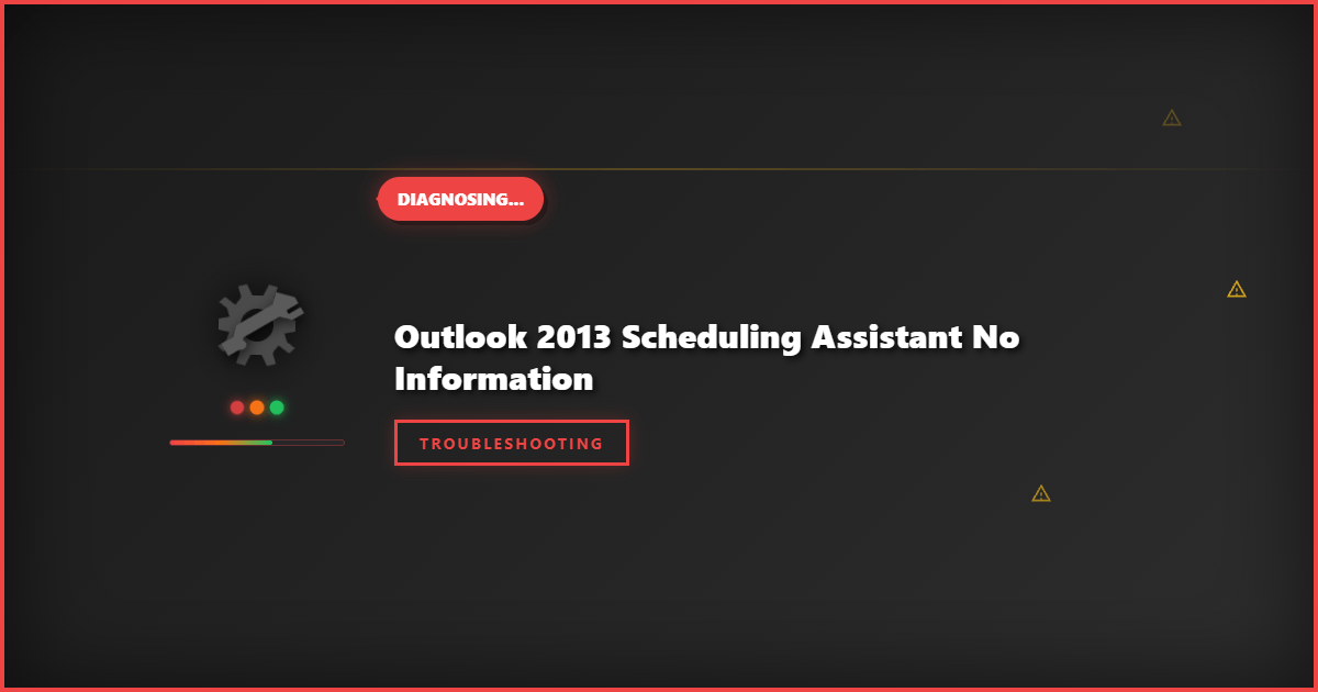 Outlook 2013 Scheduling Assistant No Information: Step-by-Step Troubleshooting Guide