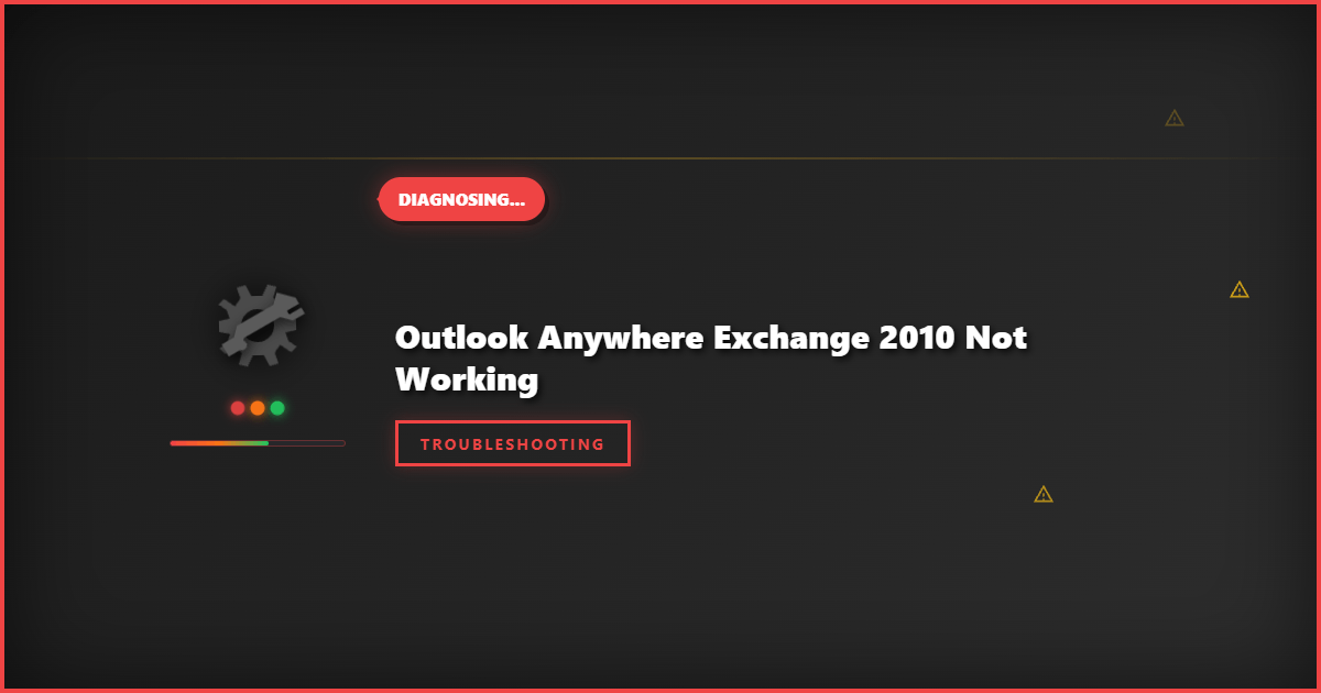Outlook Anywhere Exchange 2010 Not Working: Step-by-Step Troubleshooting Guide