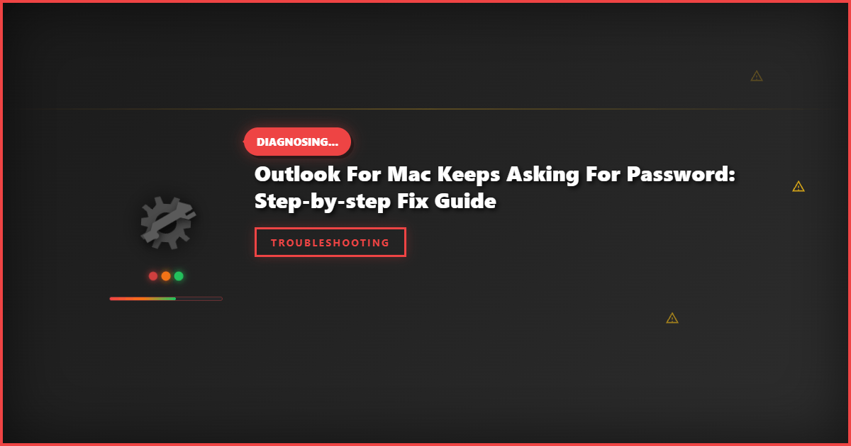 Outlook for Mac Keeps Asking for Password: Step-by-Step Fix Guide