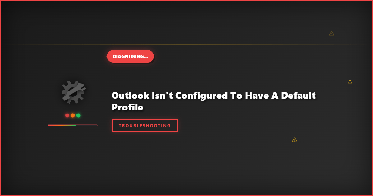 Outlook Isn’t Configured to Have Default Profile: Step-by-Step Fix Guide