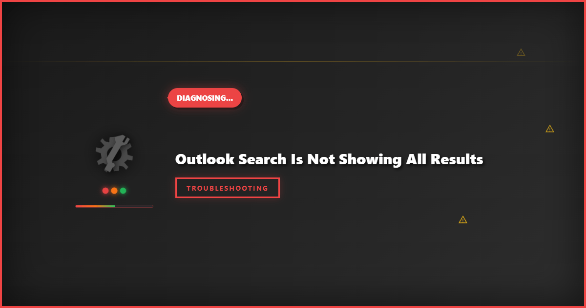 Outlook Search Not Showing All Results: Step-by-Step Troubleshooting Guide