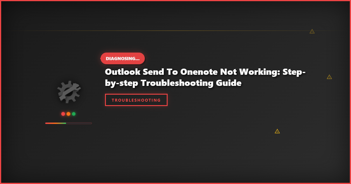 Outlook Send To OneNote Not Working: Step-by-Step Troubleshooting Guide