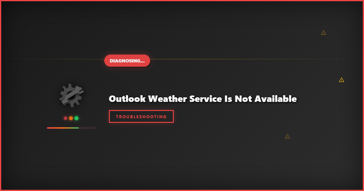 Outlook Weather Service Not Available: Troubleshooting Steps to Fix