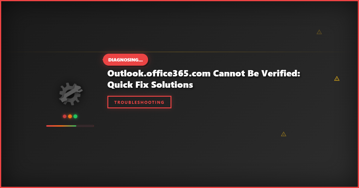Outlook.office365.com Cannot Be Verified: Quick Fix Solutions