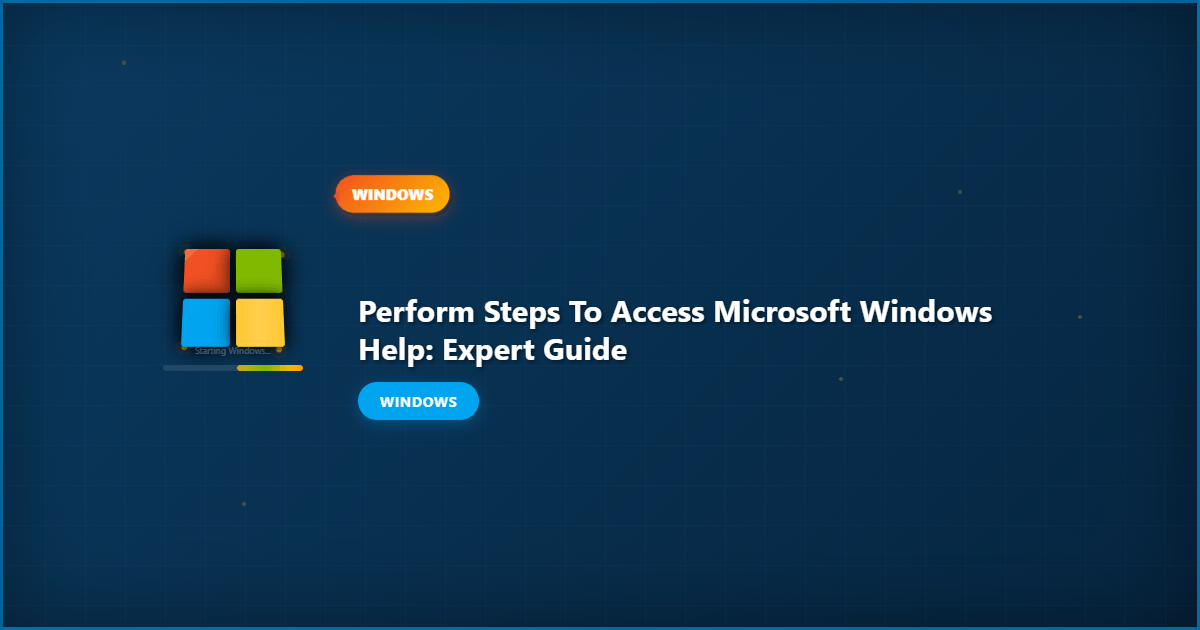 Perform Steps to Access Microsoft Windows Help: Expert Guide