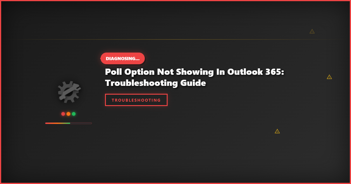 Poll Option Not Showing in Outlook 365: Troubleshooting Guide