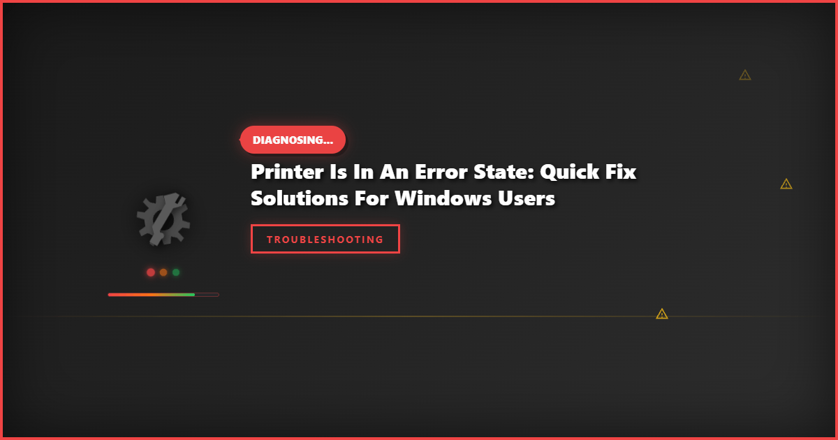 Printer Is in an Error State: Quick Fix Solutions for Windows Users