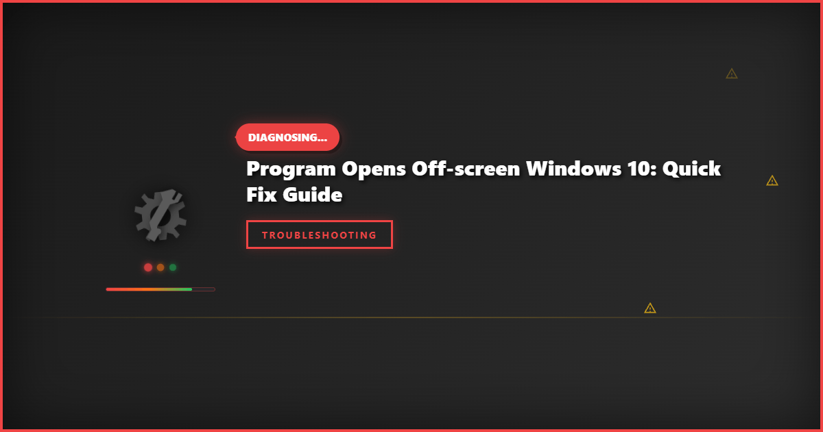 Program Opens Off-Screen Windows 10: Quick Fix Guide