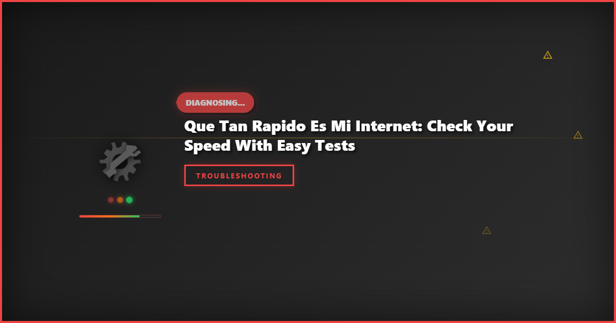 Que Tan Rapido Es Mi Internet: Check Your Speed with Easy Tests