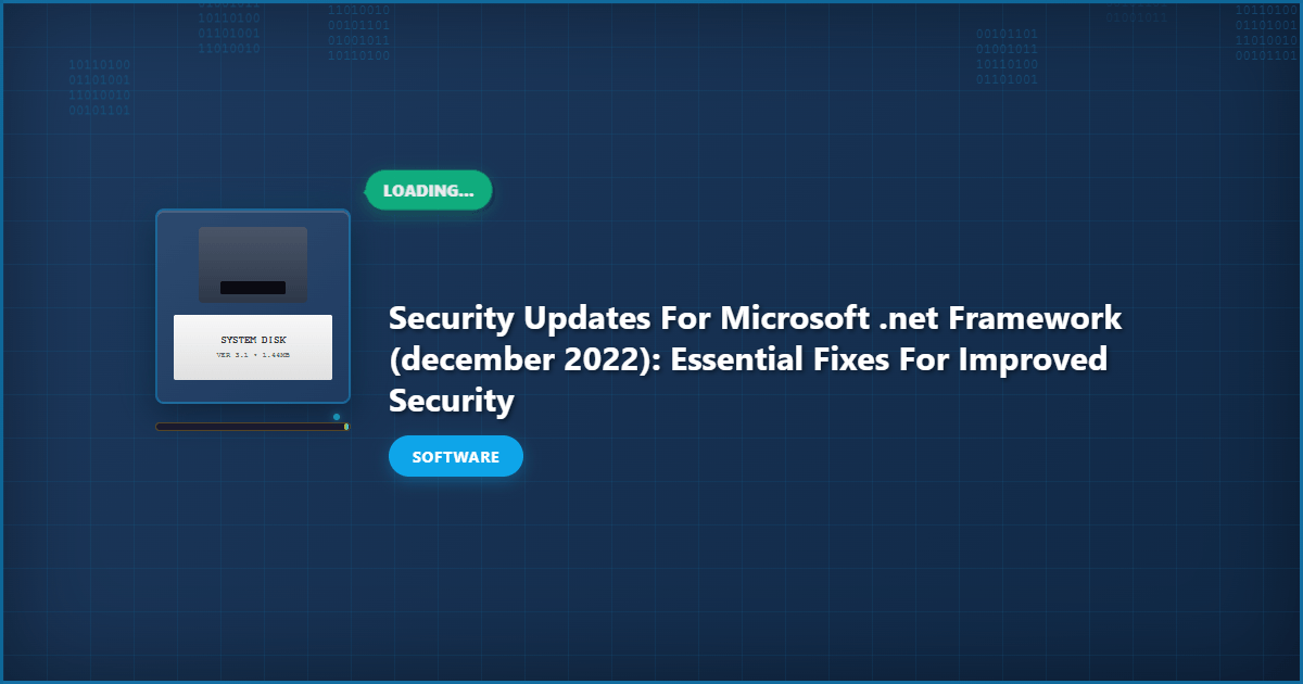 Security Updates for Microsoft .NET Framework (December 2022): Essential Fixes for Improved Security