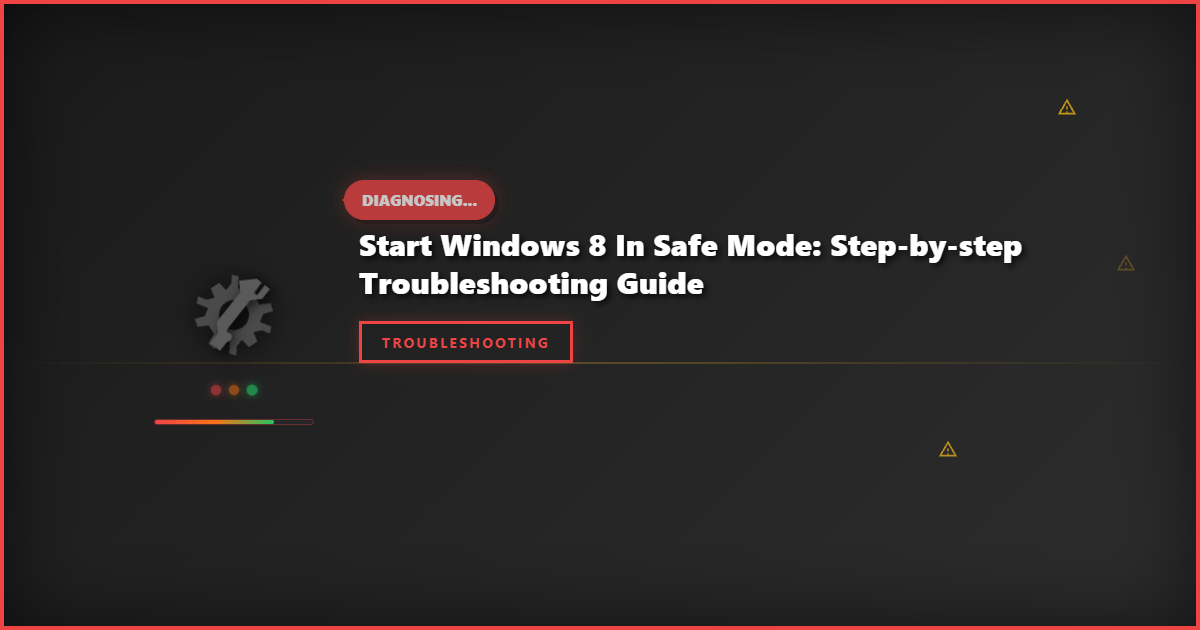 Start Windows 8 in Safe Mode: Step-by-Step Troubleshooting Guide