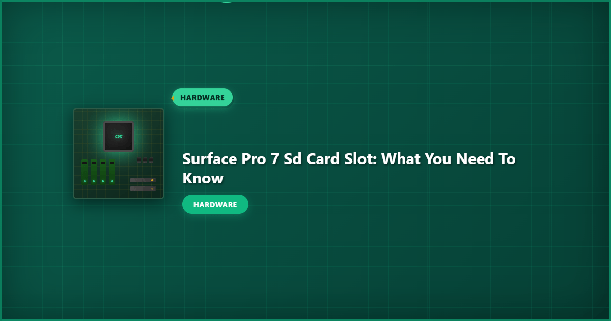 Surface Pro 7 SD Card Slot: What You Need to Know