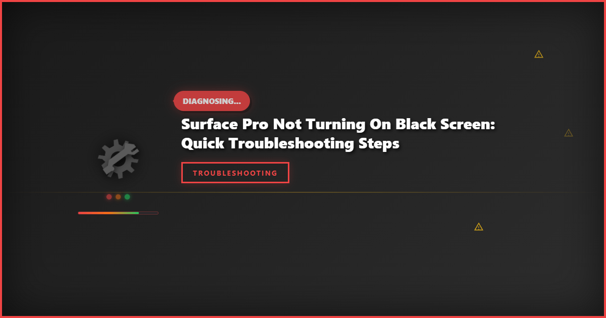 Surface Pro Not Turning On Black Screen: Quick Troubleshooting Steps