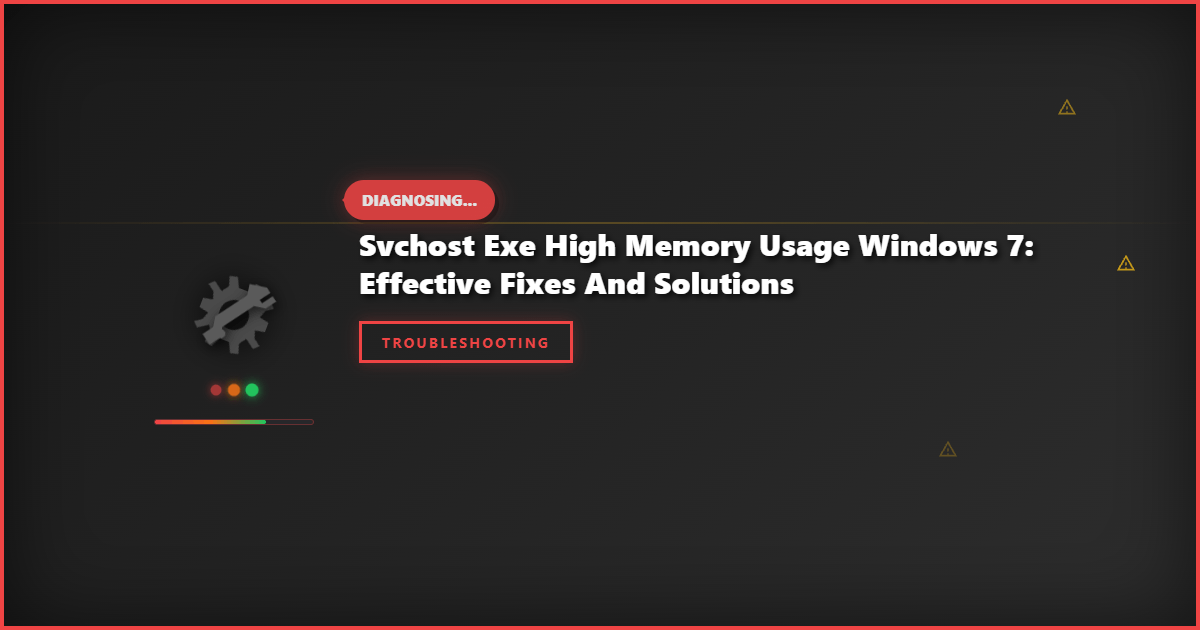 Svchost Exe High Memory Usage Windows 7: Effective Fixes and Solutions