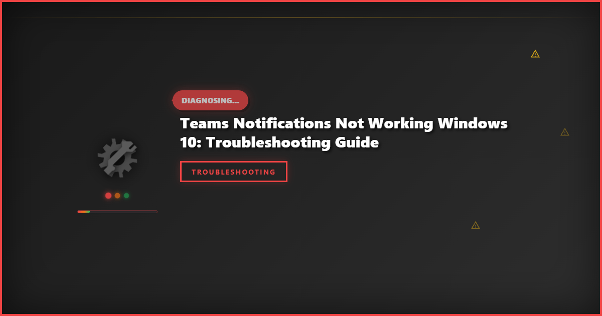 Teams Notifications Not Working Windows 10: Troubleshooting Guide
