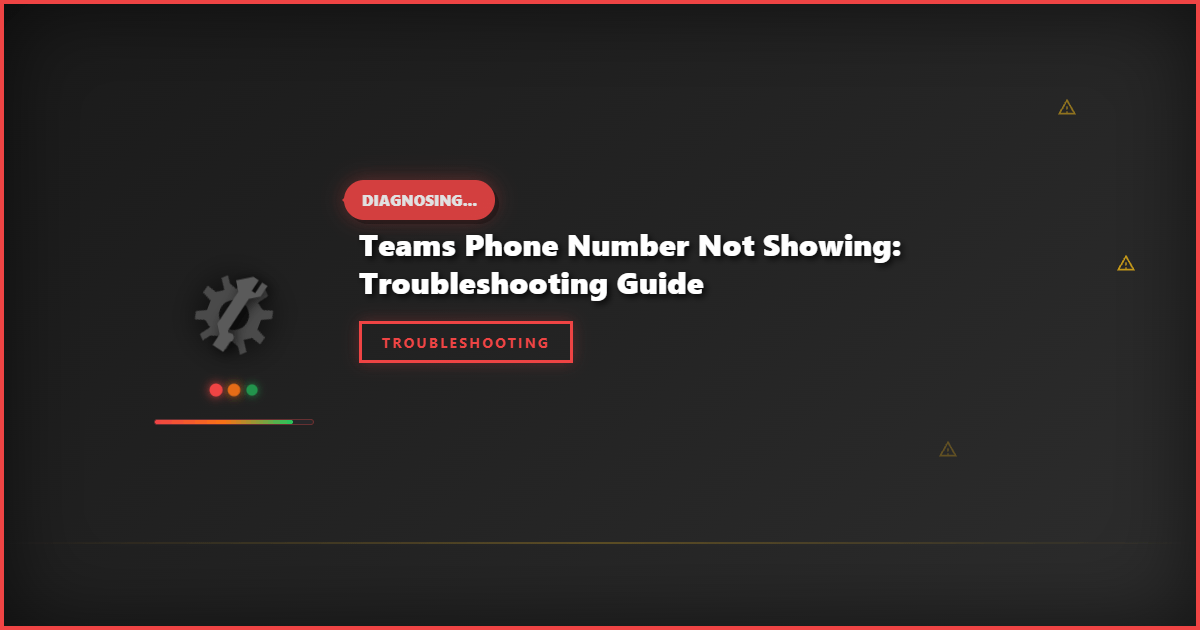 Teams Phone Number Not Showing: Troubleshooting Guide