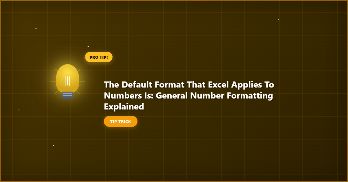 The Default Format That Excel Applies to Numbers Is: General Number Formatting Explained detailed visual guide