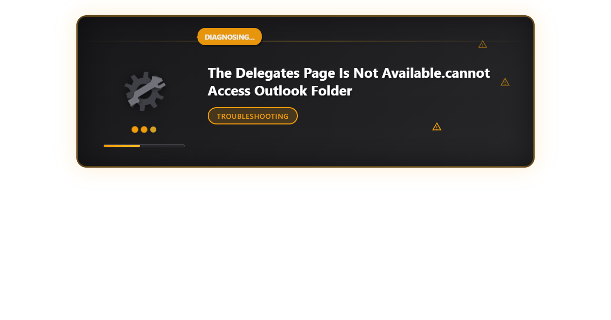 The Delegate’s Page Not Available: Fixing Outlook Folder Access Issues
