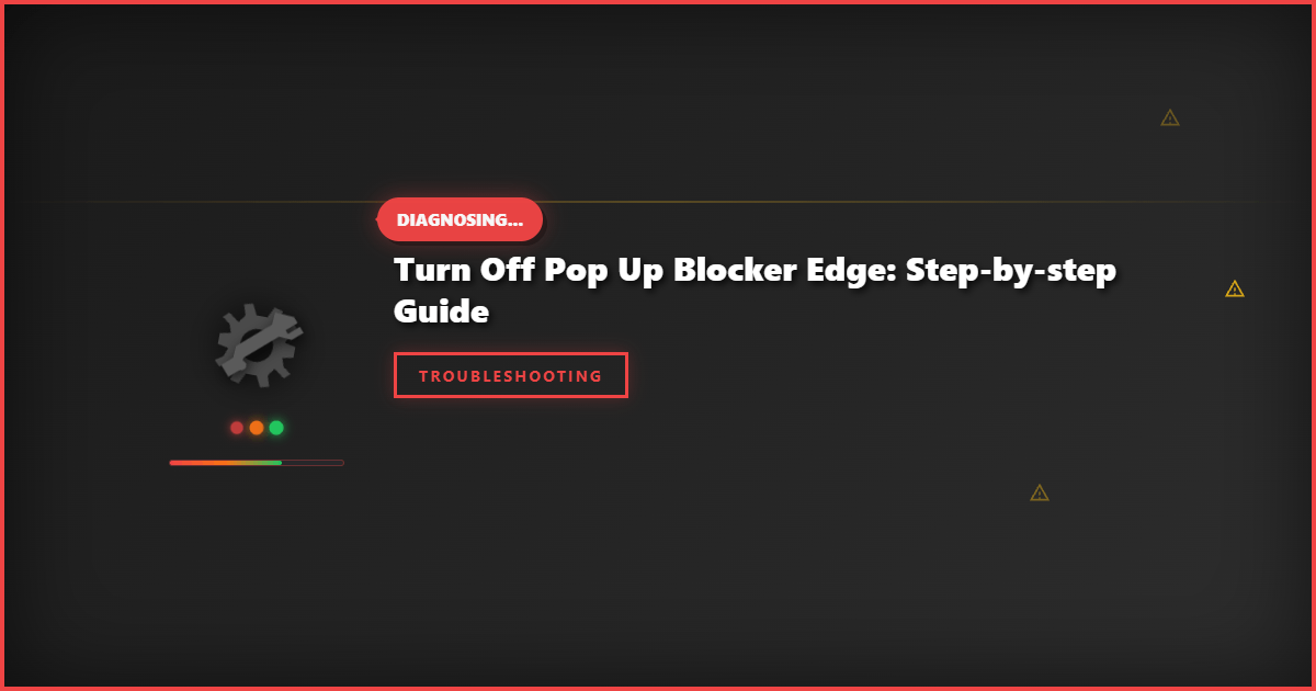 Turn Off Pop Up Blocker Edge: Step-by-Step Guide