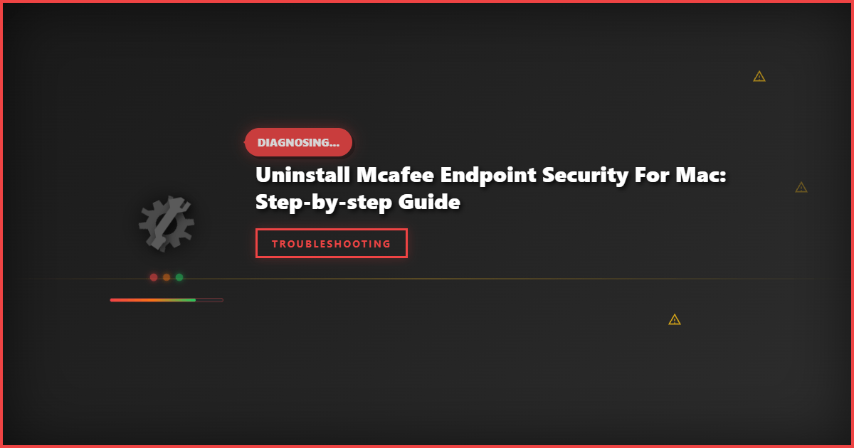 Uninstall McAfee Endpoint Security for Mac: Step-by-Step Guide
