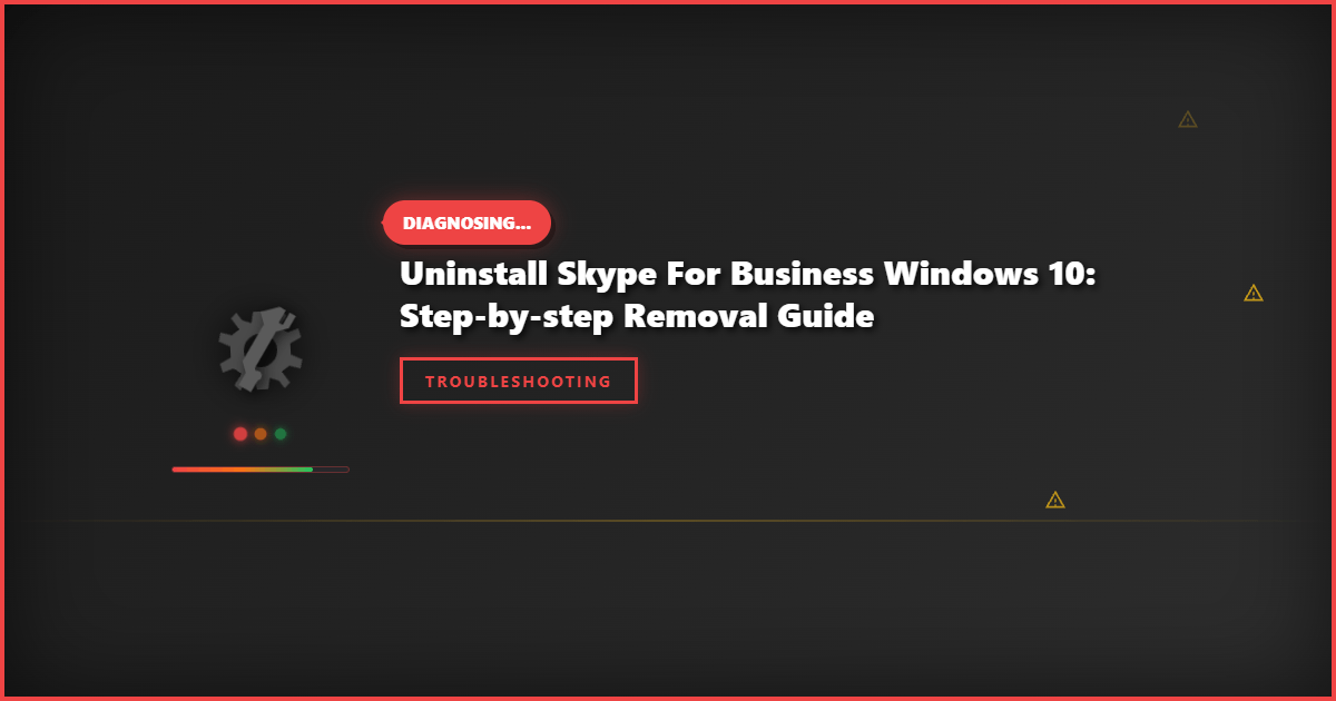 Uninstall Skype for Business Windows 10: Step-by-Step Removal Guide