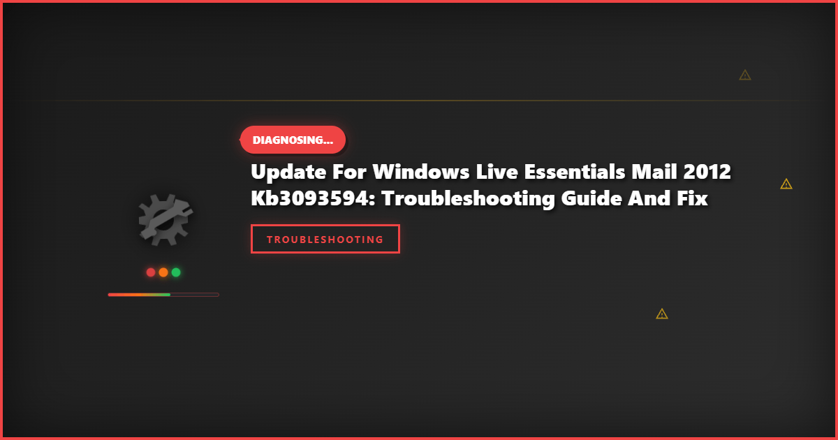 Update for Windows Live Essentials Mail 2012 KB3093594: Troubleshooting Guide and Fix