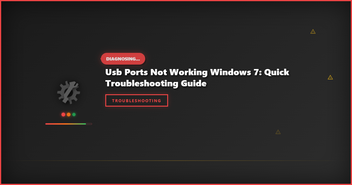 USB Ports Not Working Windows 7: Quick Troubleshooting Guide