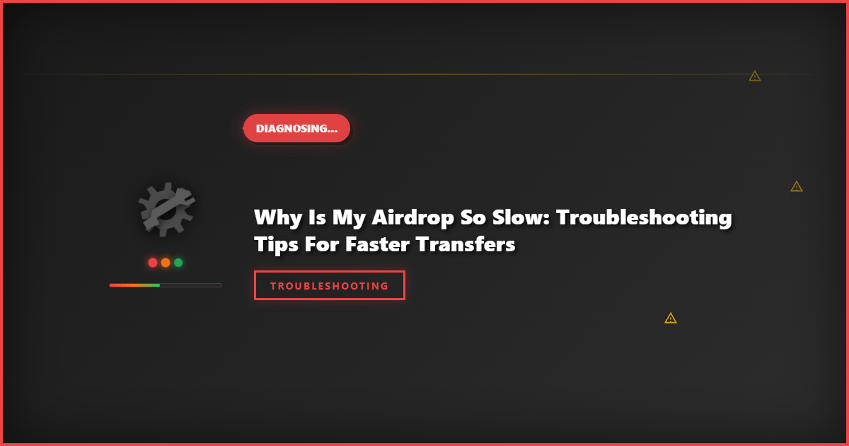 Why is My Airdrop So Slow: Troubleshooting Tips for Faster Transfers