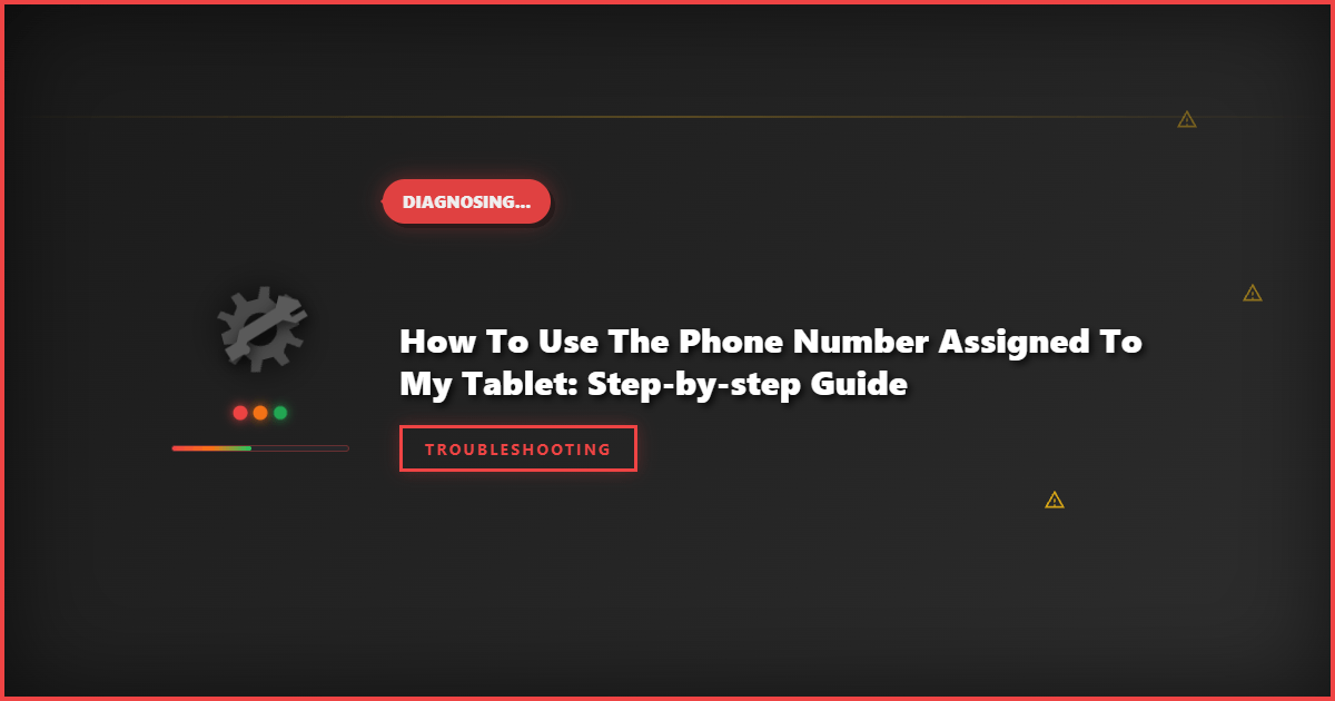 How to Use the Phone Number Assigned to My Tablet: Step-by-Step Guide