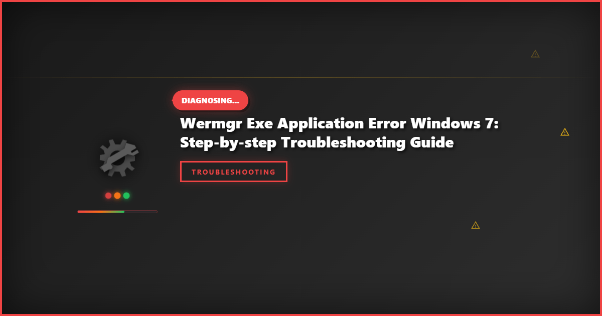 Wermgr Exe Application Error Windows 7: Step-by-Step Troubleshooting Guide