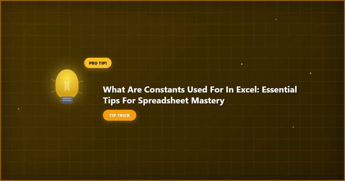 Complete What Are Constants Used For in Excel: Essential Tips for Spreadsheet Mastery overview image