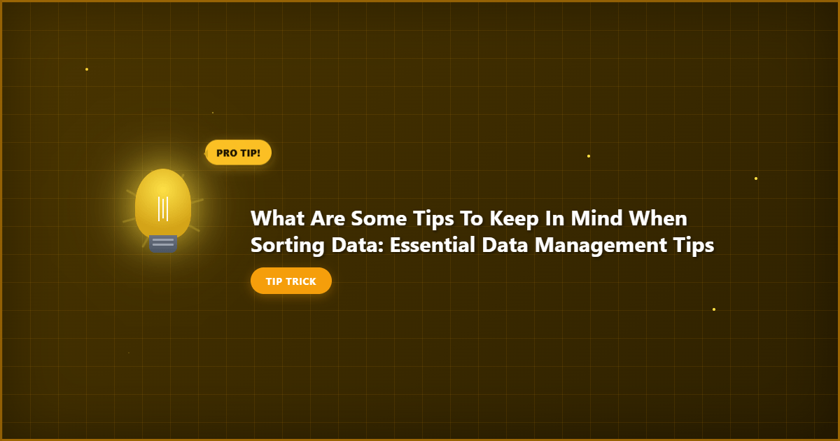 What Are Some Tips to Keep in Mind When Sorting Data: Essential Data Management Tips example with annotations