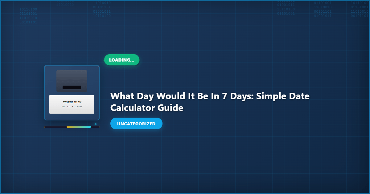 Complete What Day Would It Be in 7 Days: Simple Date Calculator Guide overview image