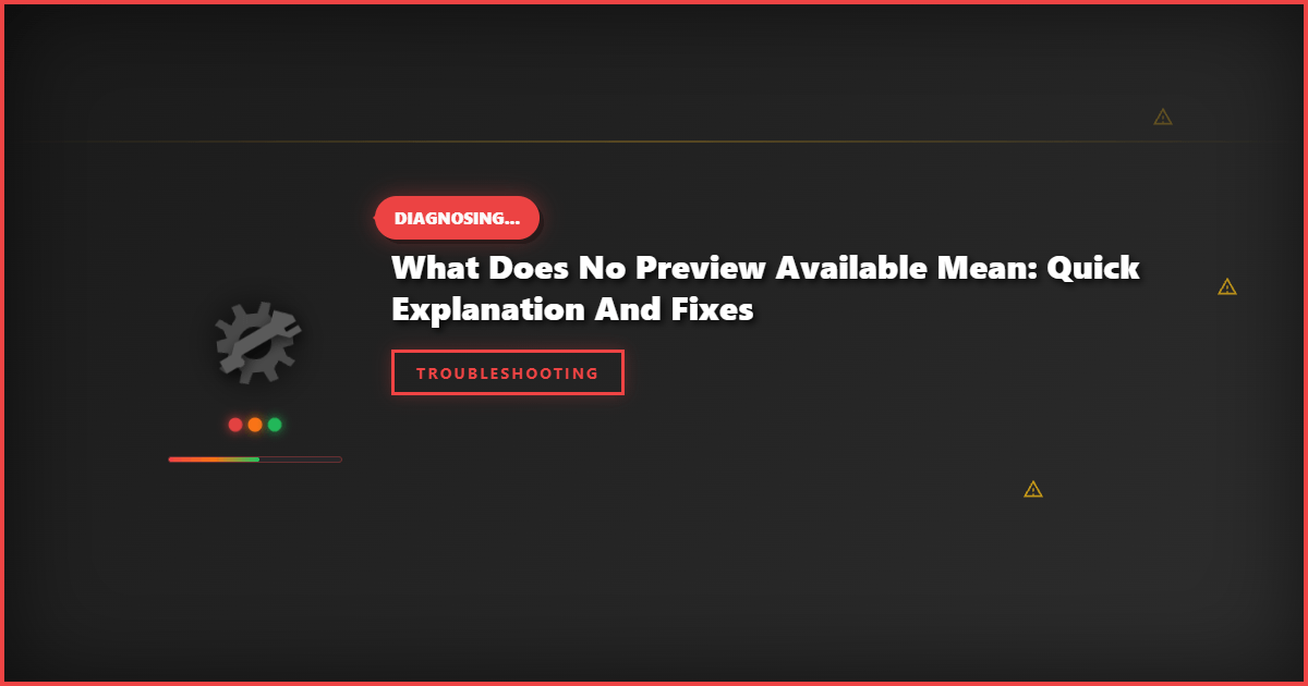 What Does No Preview Available Mean: Quick Explanation and Fixes