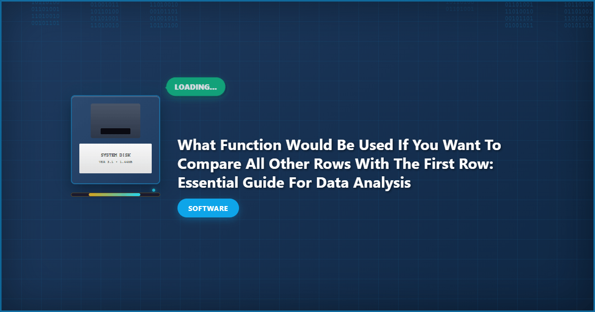 What Function Would Be Used If You Want to Compare All Other Rows With the First Row: Essential Guide for Data Analysis