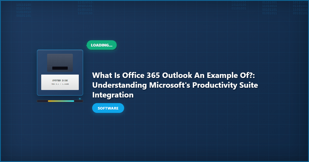 What is Office 365 Outlook an Example of?: Understanding Microsoft’s Productivity Suite Integration