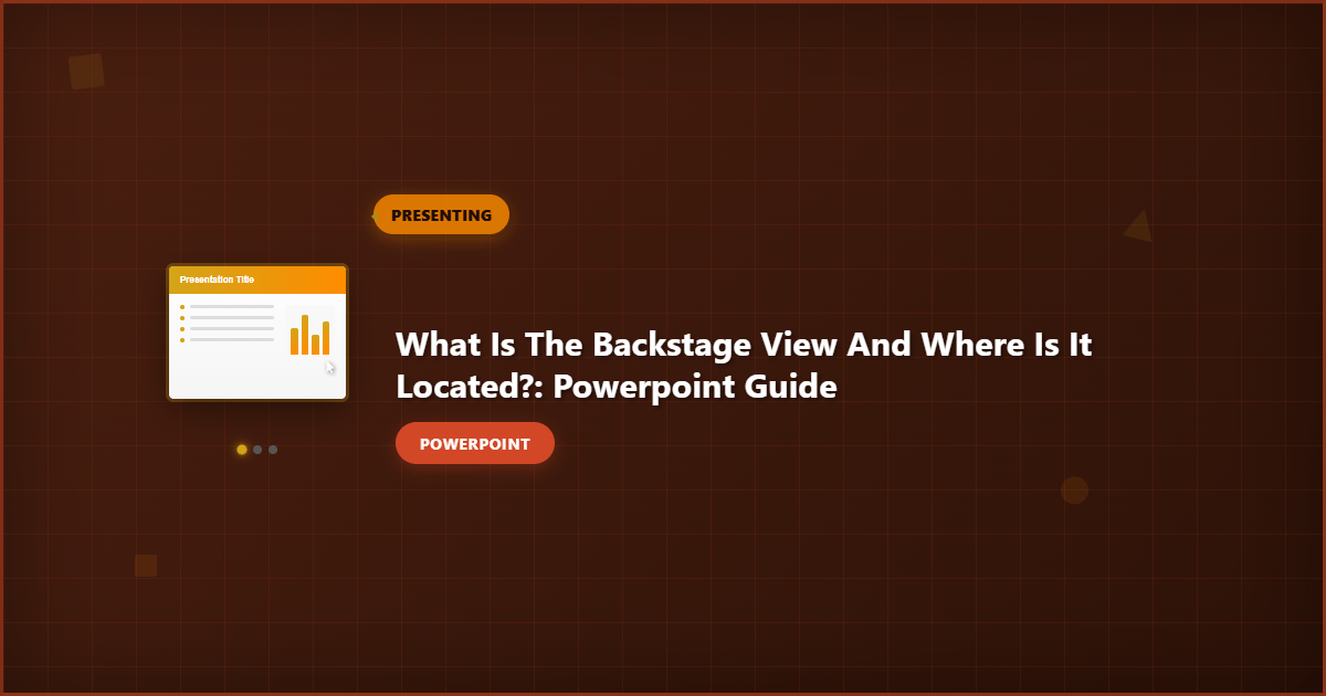 What Is the Backstage View and Where Is It Located?: PowerPoint Guide