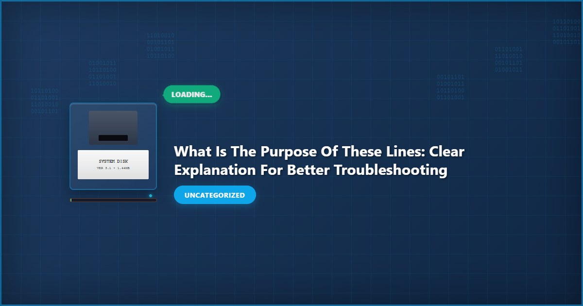 What Is the Purpose of These Lines: Clear Explanation for Better Troubleshooting