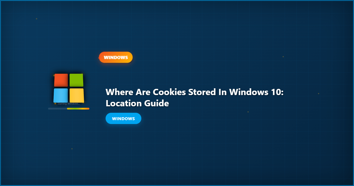 Where Are Cookies Stored in Windows 10: Location Guide