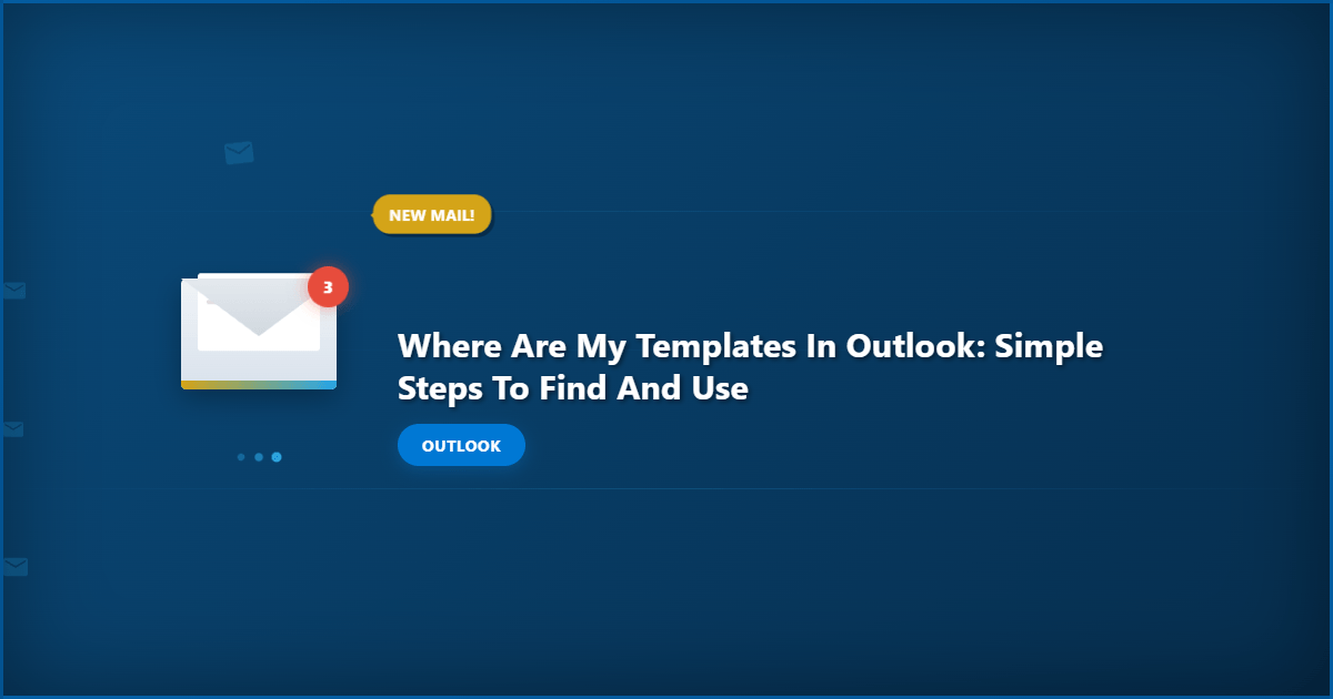 Where Are My Templates in Outlook: Simple Steps to Find and Use