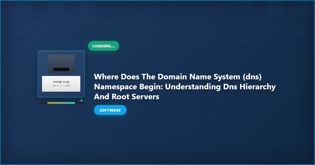 Where Does the Domain Name System (DNS) Namespace Begin: Understanding DNS Hierarchy and Root Servers