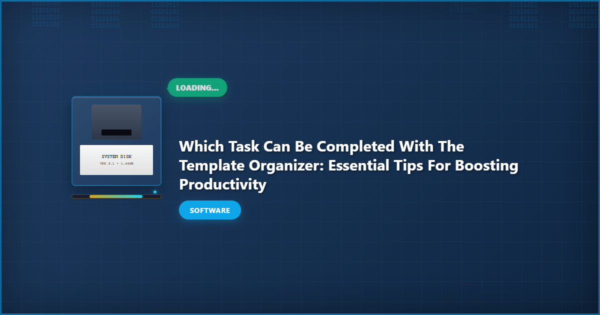 Which Task Can Be Completed With The Template Organizer: Essential Tips for Boosting Productivity