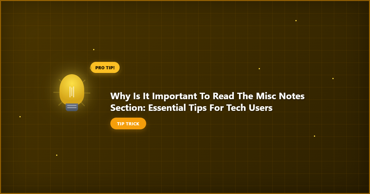 Why Is It Important to Read the Misc Notes Section: Essential Tips for Tech Users example with annotations