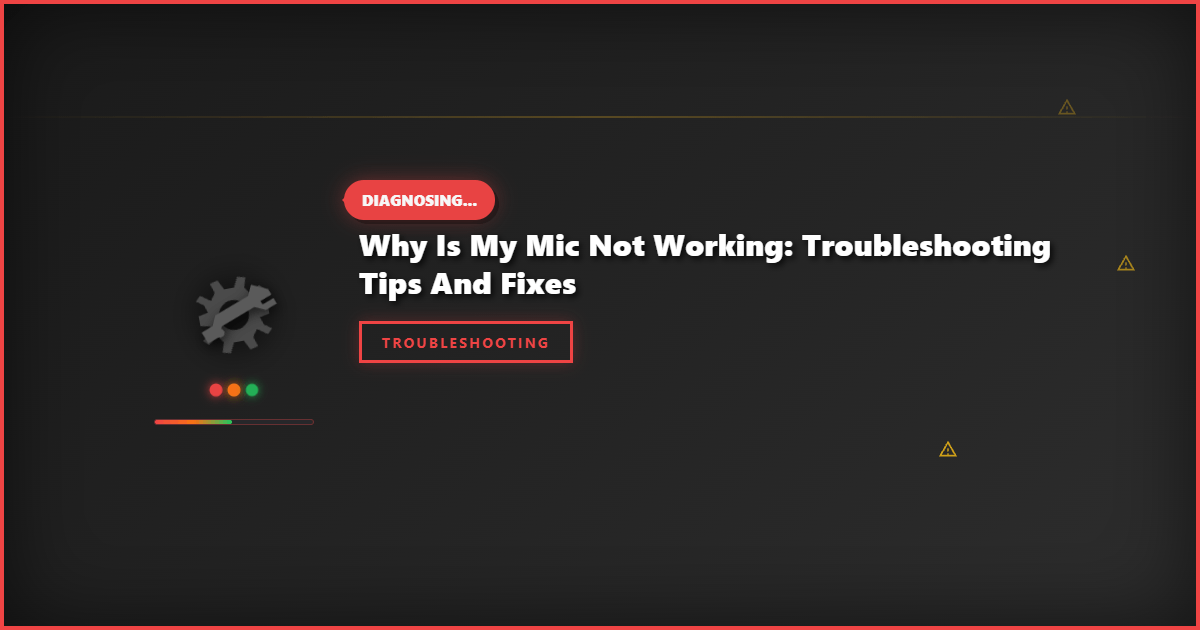 Why Is My Mic Not Working: Troubleshooting Tips and Fixes