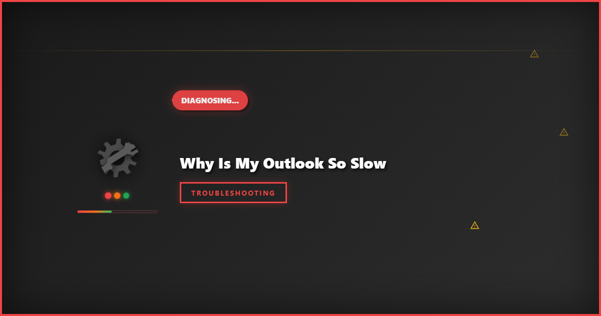 Why Is My Outlook So Slow: Proven Fixes to Speed It Up