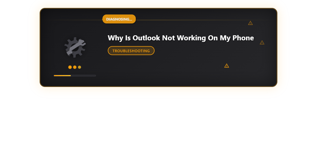 Why is Outlook Not Working on My Phone: Quick Troubleshooting Fixes